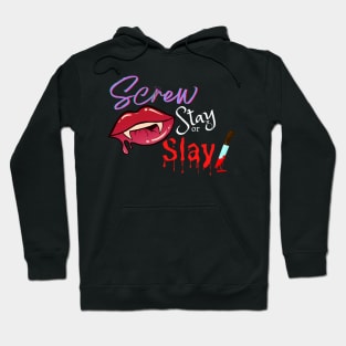 Screw, Stay or Slay Hoodie